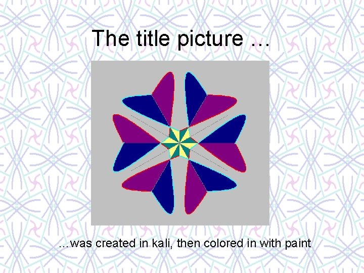 The title picture … …was created in kali, then colored in with paint 