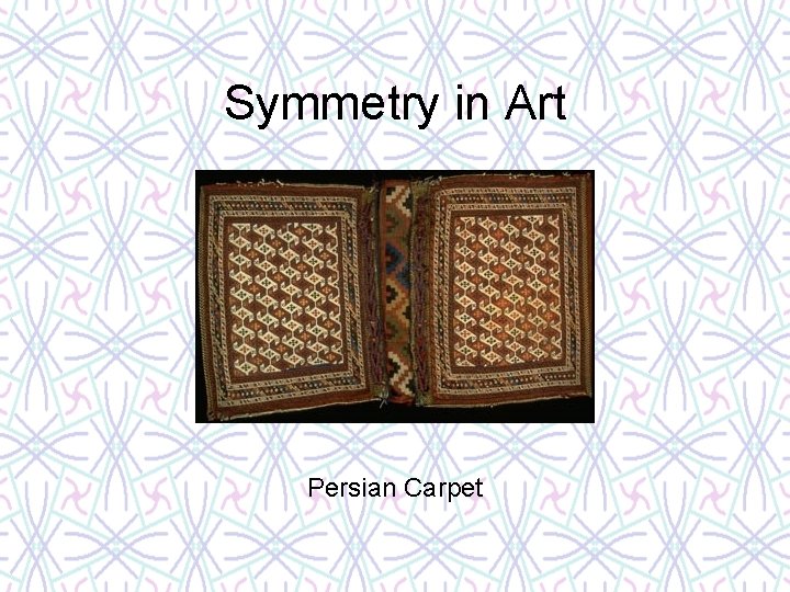 Symmetry in Art Persian Carpet 