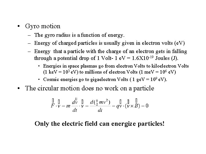  • Gyro motion – The gyro radius is a function of energy. –