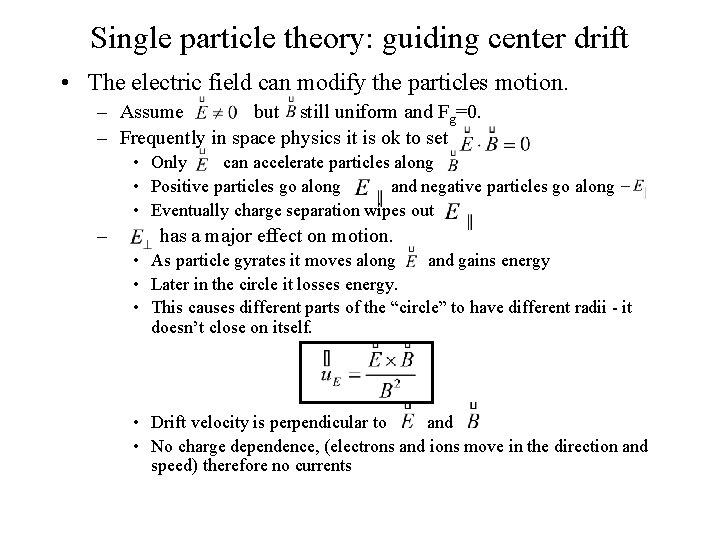 Single particle theory: guiding center drift • The electric field can modify the particles