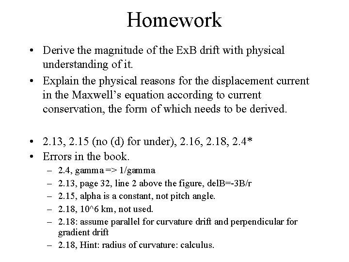 Homework • Derive the magnitude of the Ex. B drift with physical understanding of