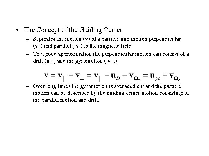  • The Concept of the Guiding Center – Separates the motion (v) of