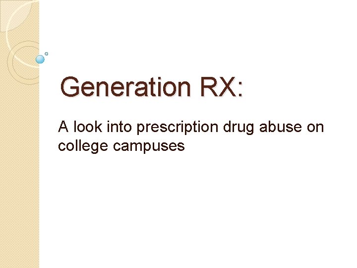 Generation RX: A look into prescription drug abuse on college campuses 