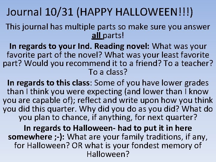 Journal 10/31 (HAPPY HALLOWEEN!!!) This journal has multiple parts so make sure you answer