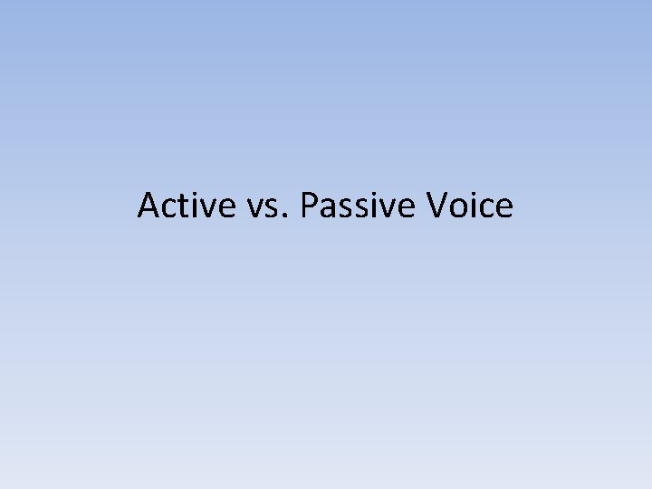 Active vs. Passive Voice 