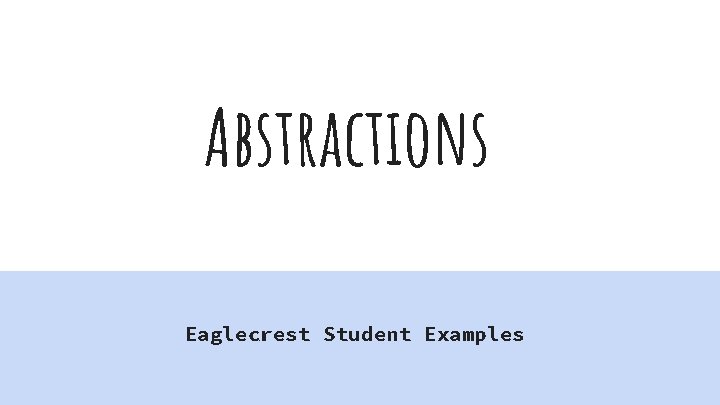 Abstractions Eaglecrest Student Examples 