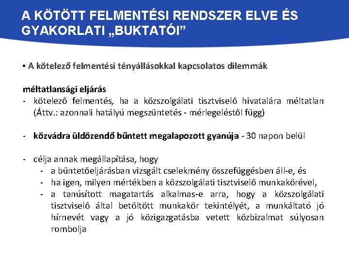 A KÖTÖTT FELMENTÉSI RENDSZER ELVE ÉS GYAKORLATI „BUKTATÓI” • A kötelező felmentési tényállásokkal kapcsolatos