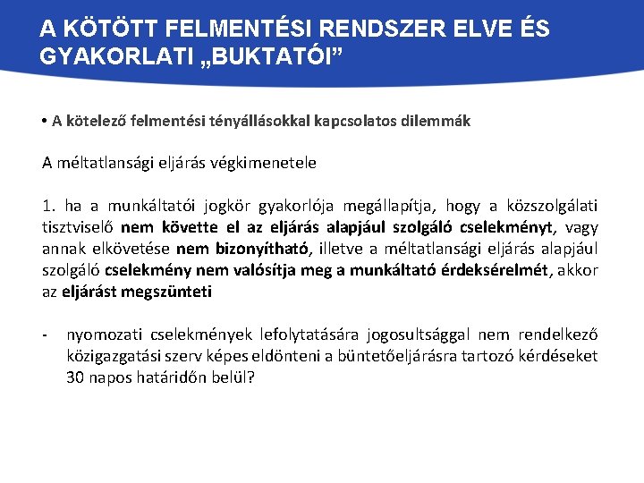 A KÖTÖTT FELMENTÉSI RENDSZER ELVE ÉS GYAKORLATI „BUKTATÓI” • A kötelező felmentési tényállásokkal kapcsolatos