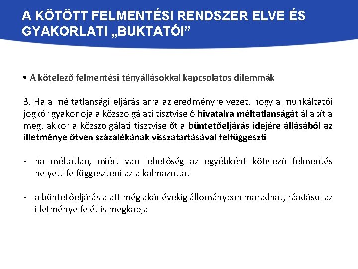 A KÖTÖTT FELMENTÉSI RENDSZER ELVE ÉS GYAKORLATI „BUKTATÓI” • A kötelező felmentési tényállásokkal kapcsolatos