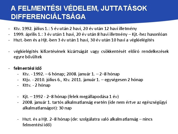 A FELMENTÉSI VÉDELEM, JUTTATÁSOK DIFFERENCIÁLTSÁGA - Ktv. 1992. július 1. : 5 év után