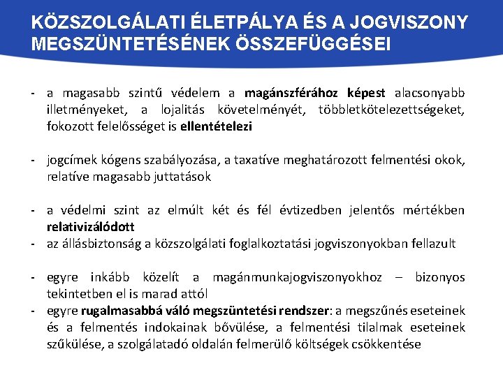 KÖZSZOLGÁLATI ÉLETPÁLYA ÉS A JOGVISZONY MEGSZÜNTETÉSÉNEK ÖSSZEFÜGGÉSEI - a magasabb szintű védelem a magánszférához