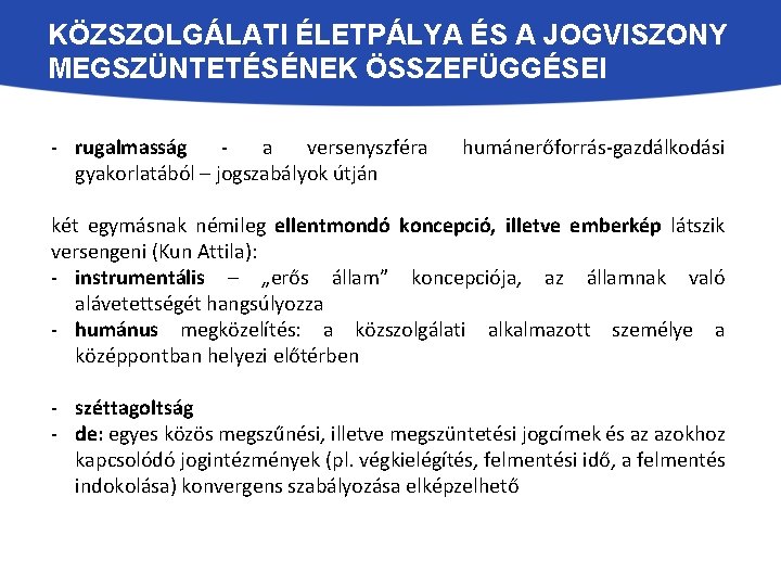 KÖZSZOLGÁLATI ÉLETPÁLYA ÉS A JOGVISZONY MEGSZÜNTETÉSÉNEK ÖSSZEFÜGGÉSEI - rugalmasság a versenyszféra gyakorlatából – jogszabályok