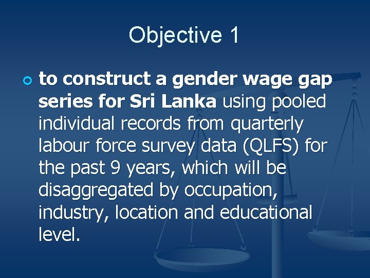 Objective 1 ¢ to construct a gender wage gap series for Sri Lanka using