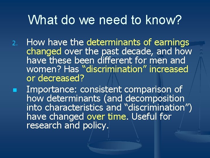 What do we need to know? 2. n How have the determinants of earnings