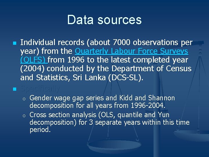 Data sources n n Individual records (about 7000 observations per year) from the Quarterly