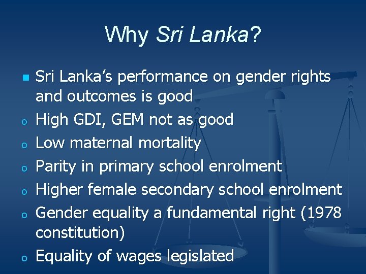 Why Sri Lanka? n o o o Sri Lanka’s performance on gender rights and
