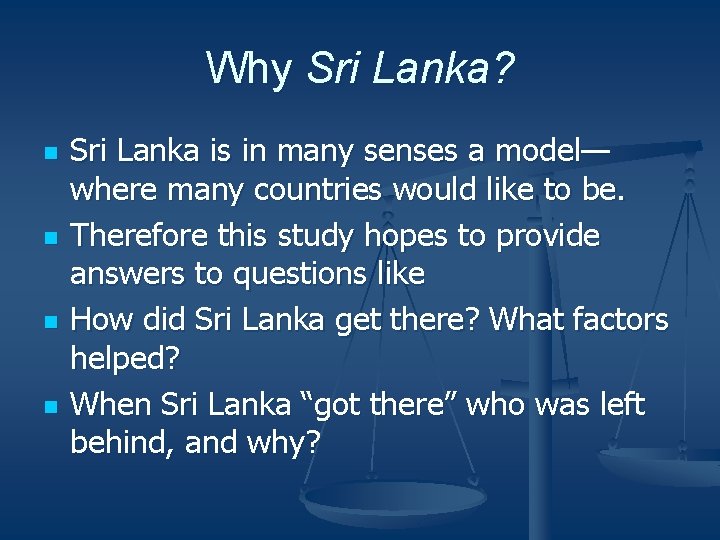Why Sri Lanka? n n Sri Lanka is in many senses a model— where
