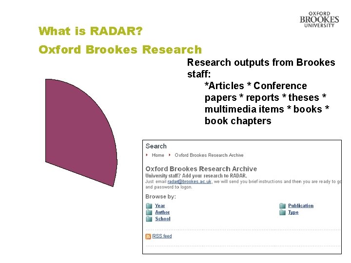 What is RADAR? Oxford Brookes Research outputs from Brookes staff: *Articles * Conference papers