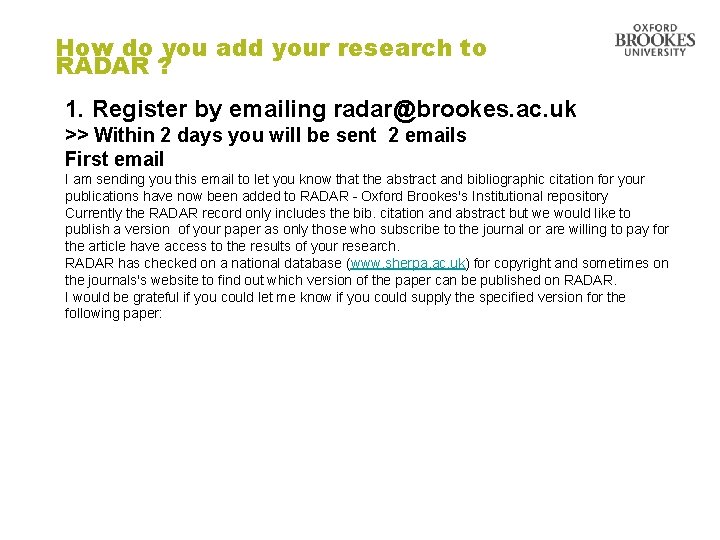 How do you add your research to RADAR ? 1. Register by emailing radar@brookes.