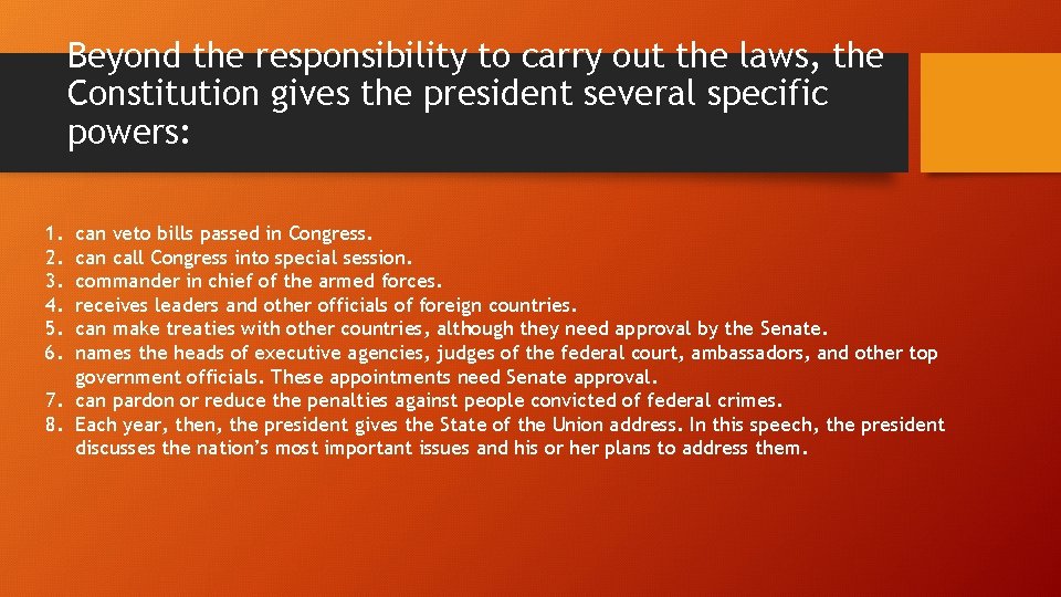Beyond the responsibility to carry out the laws, the Constitution gives the president several