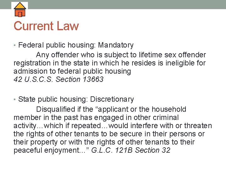 Current Law • Federal public housing: Mandatory Any offender who is subject to lifetime