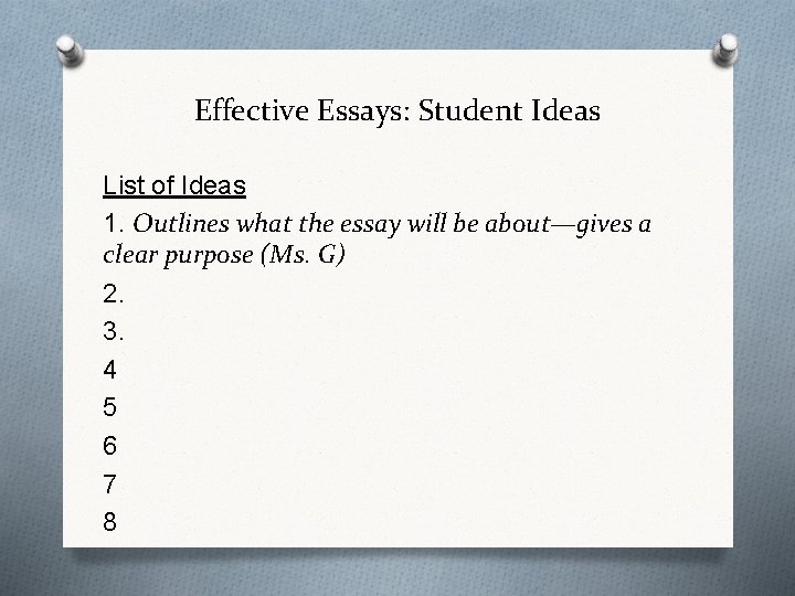 Effective Essays: Student Ideas List of Ideas 1. Outlines what the essay will be