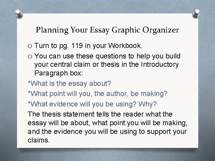 Planning Your Essay Graphic Organizer O Turn to pg. 119 in your Workbook. O