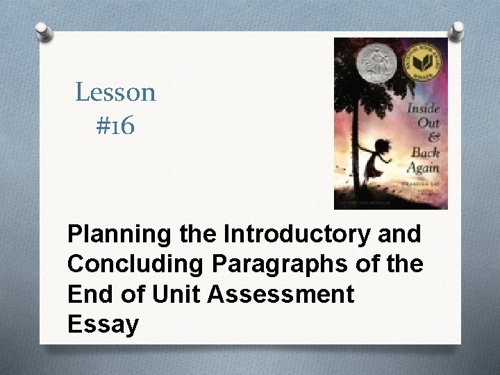 Lesson #16 Planning the Introductory and Concluding Paragraphs of the End of Unit Assessment