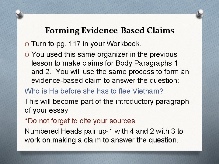 Forming Evidence-Based Claims O Turn to pg. 117 in your Workbook. O You used