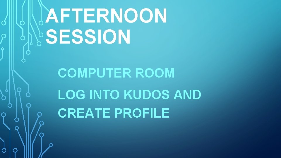 AFTERNOON SESSION COMPUTER ROOM LOG INTO KUDOS AND CREATE PROFILE 