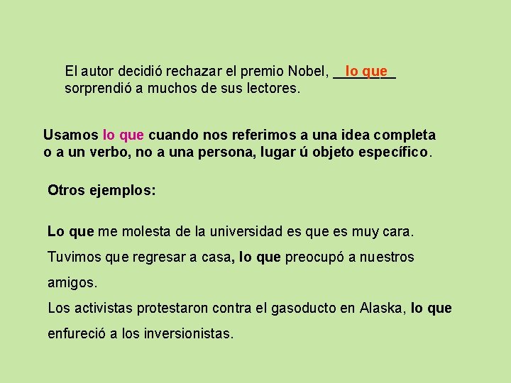 El autor decidió rechazar el premio Nobel, ____ lo que sorprendió a muchos de