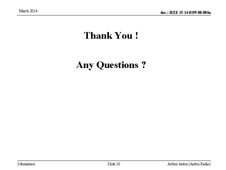 March 2014 doc. : IEEE 15 -14 -0199 -00 -004 n Thank You !