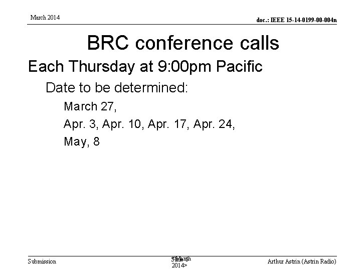 March 2014 doc. : IEEE 15 -14 -0199 -00 -004 n BRC conference calls