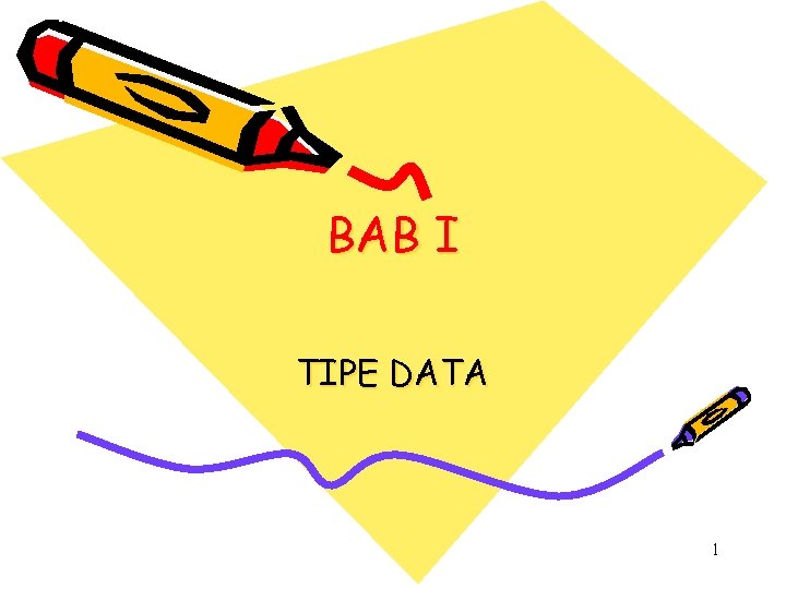 BAB I TIPE DATA 1 