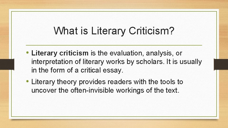 What is Literary Criticism? • Literary criticism is the evaluation, analysis, or interpretation of