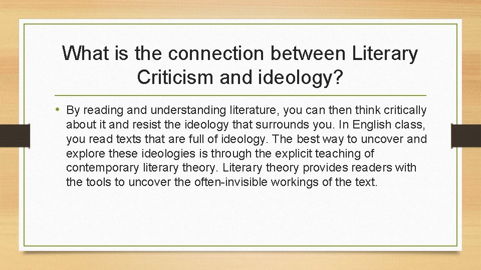 What is the connection between Literary Criticism and ideology? • By reading and understanding