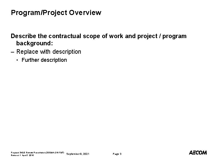 Program/Project Overview Describe the contractual scope of work and project / program background: –
