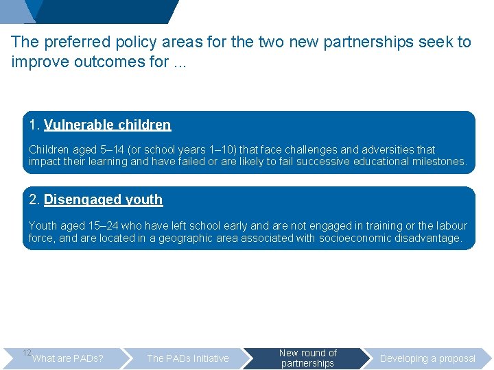 The preferred policy areas for the two new partnerships seek to improve outcomes for.