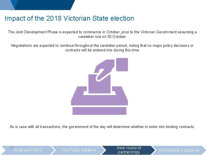 Impact of the 2018 Victorian State election The Joint Development Phase is expected to