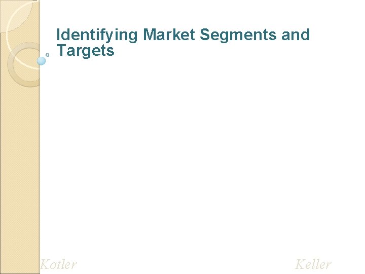 Identifying Market Segments and Targets Kotler Keller 
