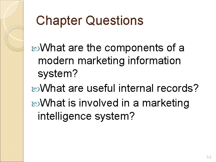 Chapter Questions What are the components of a modern marketing information system? What are