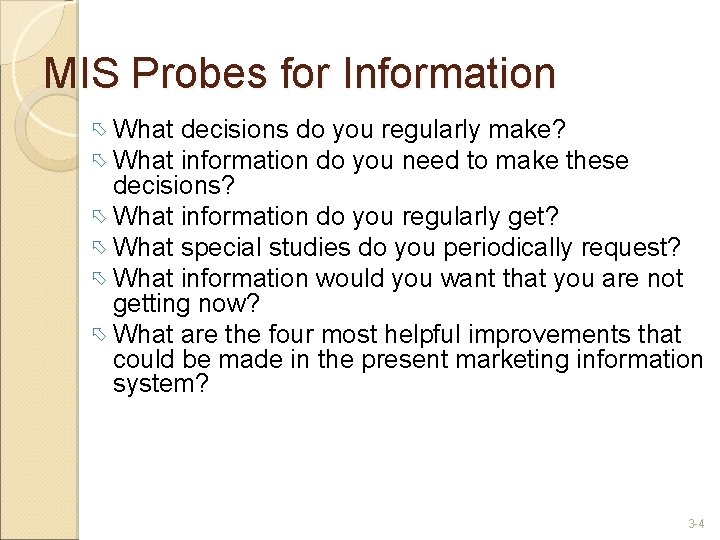 MIS Probes for Information What decisions do you regularly make? information do you need