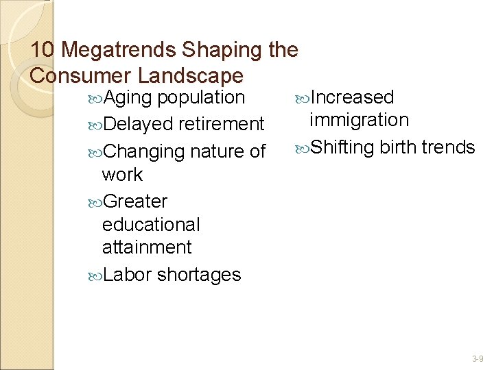 10 Megatrends Shaping the Consumer Landscape Aging population Delayed retirement Changing nature of work