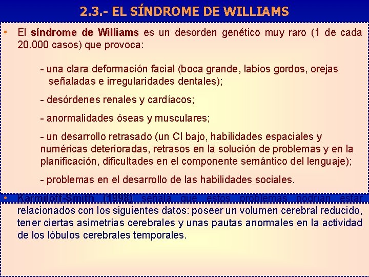 2. 3. - EL SÍNDROME DE WILLIAMS • El síndrome de Williams es un