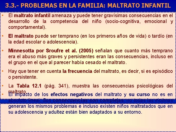 3. 3. - PROBLEMAS EN LA FAMILIA: MALTRATO INFANTIL • El maltrato infantil amenaza