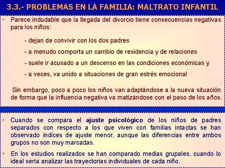 3. 3. - PROBLEMAS EN LA FAMILIA: MALTRATO INFANTIL • Parece indudable que la