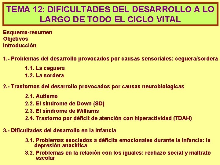 TEMA 12: DIFICULTADES DEL DESARROLLO A LO LARGO DE TODO EL CICLO VITAL Esquema-resumen