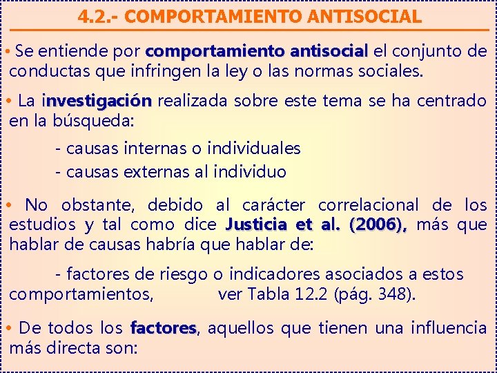 4. 2. - COMPORTAMIENTO ANTISOCIAL • Se entiende por comportamiento antisocial el conjunto de