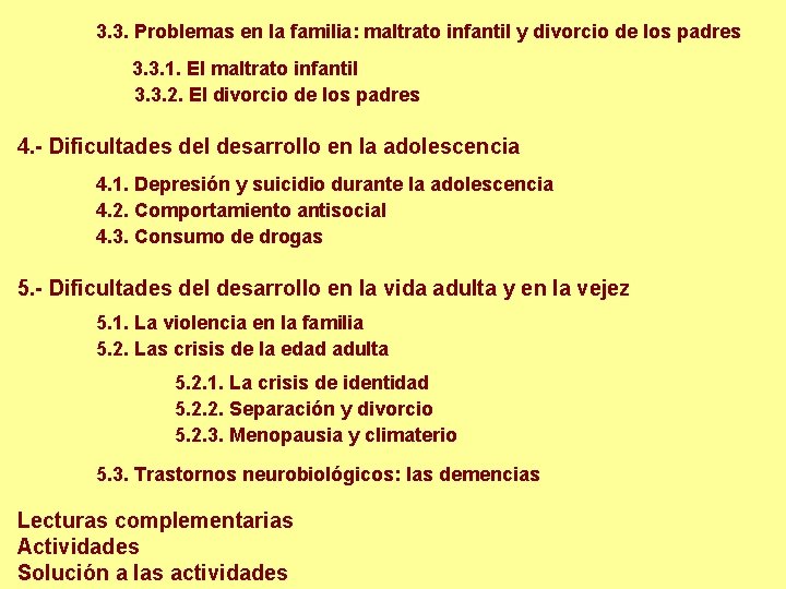 3. 3. Problemas en la familia: maltrato infantil y divorcio de los padres 3.