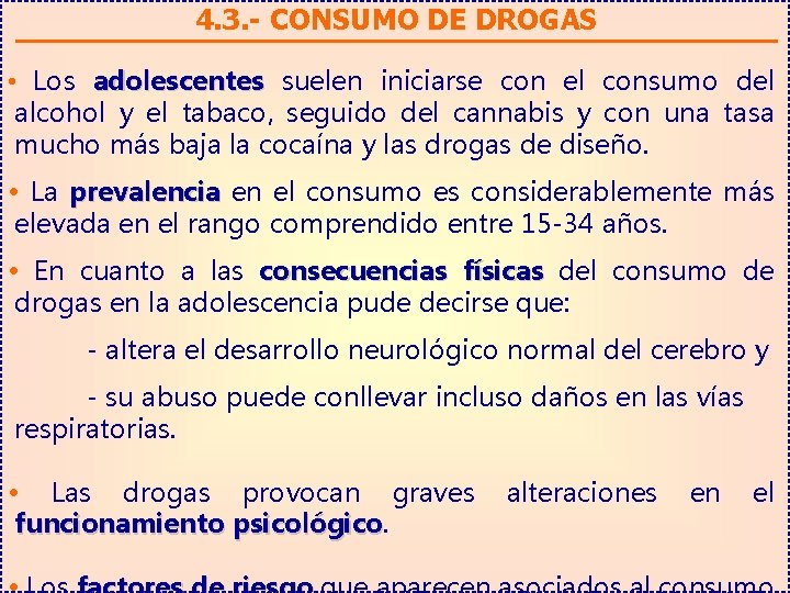 4. 3. - CONSUMO DE DROGAS • Los adolescentes suelen iniciarse con el consumo